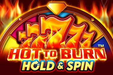 Hot to Burn Hold and Spin